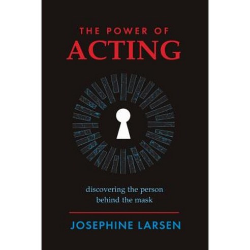 The Power of Acting: Discovering the Person Behind the Mask Paperback, Zepha Publishing