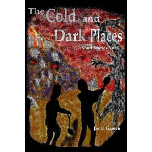 The Cold and Dark Places Paperback, Createspace