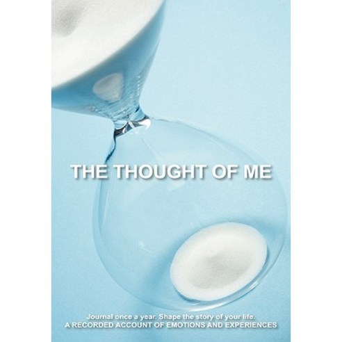 The Thought of Me: Journal Once a Year. Shape the Story of Your Life.: A Recorded Account of Emotions and Experiences Hardcover, Outskirts Press