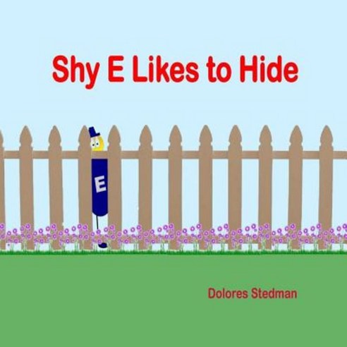 Shy E Likes to Hide: E Has the Power to Change Words. Paperback, Createspace Independent Publishing Platform