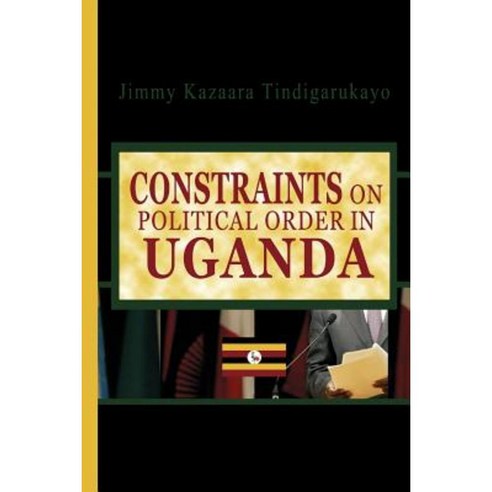 Constraints on Political Order in Uganda Paperback, Kobalt Books