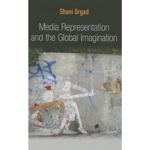 Media Representation and the Global Imagination Hardcover, Polity Press