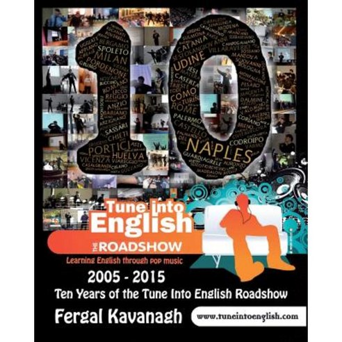 Ten Years of the Tune Into English Roadshow Paperback, Createspace Independent Publishing Platform
