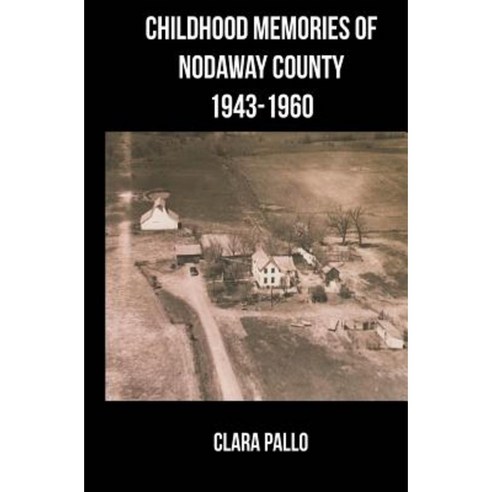 Childhood Memories of Nodaway County: 1943-1960 Paperback, Visjonaer Press
