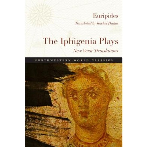The Iphigenia Plays: New Verse Translations Paperback, Northwestern University Press