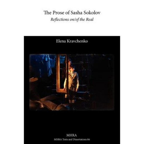 The Prose of Sasha Sokolov: Reflections On/Of the Real Paperback, Modern Humanities Research Association
