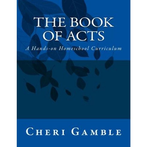 The Book of Acts: A Hands-On Homeschool Curriculum Paperback, Createspace