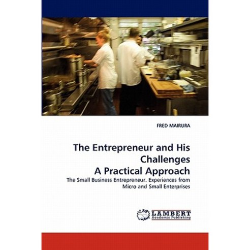 The Entrepreneur and His Challenges a Practical Approach Paperback, LAP Lambert Academic Publishing