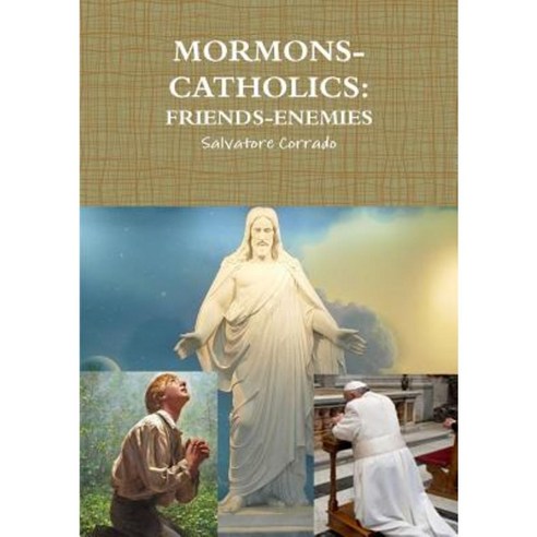 Mormons-Catholics: Friends-Enemies Paperback, Lulu.com