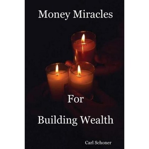 Money Miracles for Building Wealth Paperback, Lulu.com