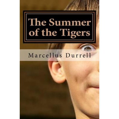 The Summer of the Tigers by Marcellus Durrell Paperback, Createspace Independent Publishing Platform