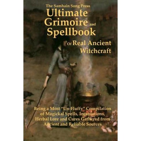 The Samhain Song Press Ultimate Grimoire and Spellbook of Real Ancient Witchcraft Paperback, Lulu.com