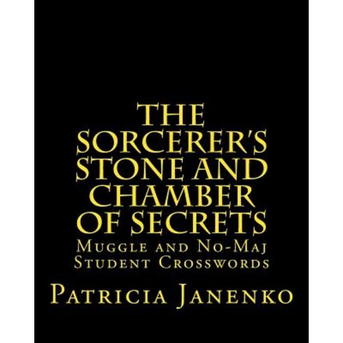 The Sorcerer''s Stone and Chamber of Secrets: Muggle and No-Maj Student Crosswords Paperback, Createspace Independent Publishing Platform