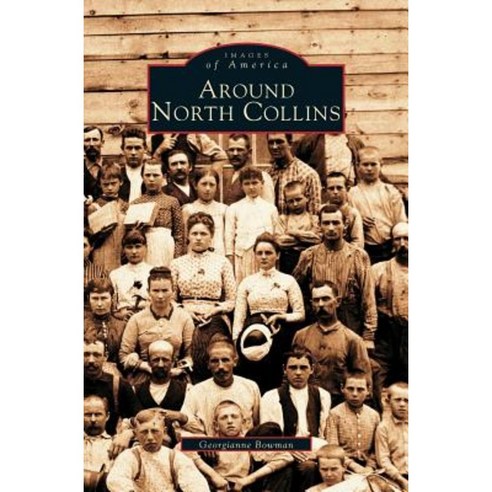 Around North Collins Hardcover, Arcadia Publishing Library Editions