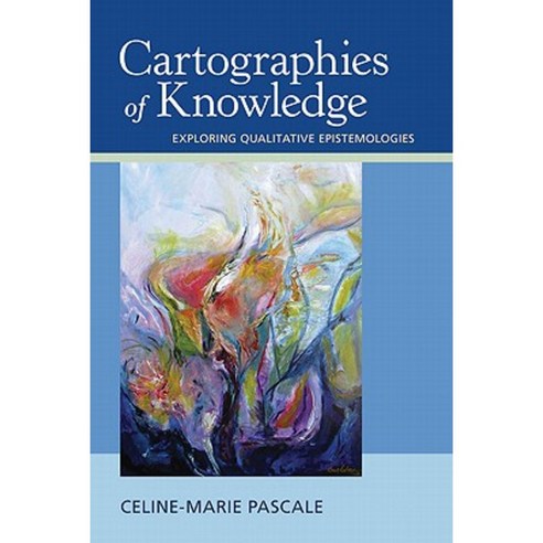Cartographies of Knowledge: Exploring Qualitative Epistemologies Paperback, Sage Publications, Inc