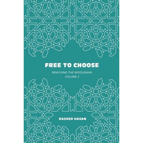 Free to Choose: Volume 2 of Removing the Middleman Paperback, Rashed\Hasan