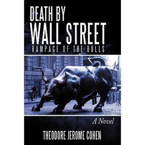 Death by Wall Street: Rampage of the Bulls Paperback, Authorhouse