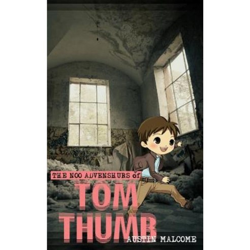The Noo Advenshurs of Tom Thumb Paperback, Createspace Independent Publishing Platform