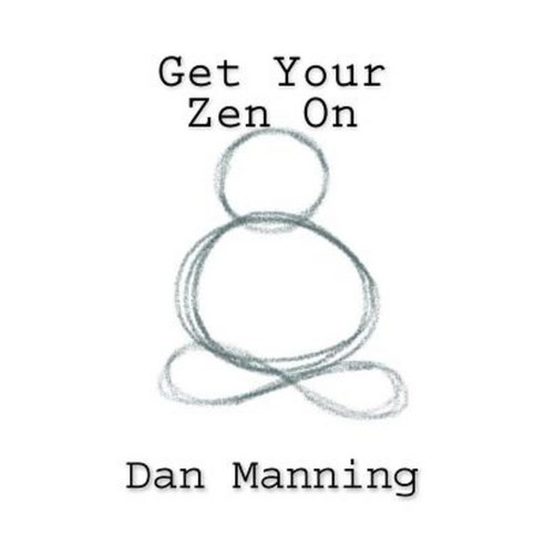 Get Your Zen on Paperback, Createspace Independent Publishing Platform