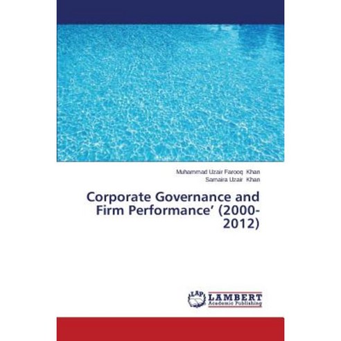 Corporate Governance and Firm Performance'' (2000-2012) Paperback, LAP Lambert Academic Publishing