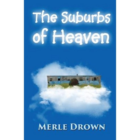 The Suburbs of Heaven Paperback, Merle Drown