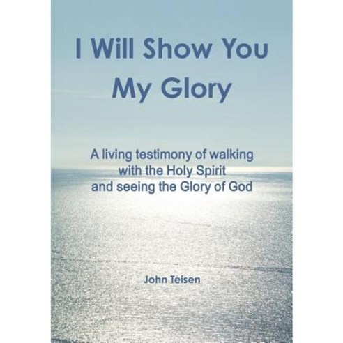 I Will Show You My Glory Paperback, Lulu.com