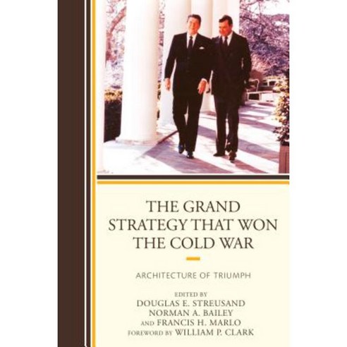 The Grand Strategy That Won the Cold War: Architecture of Triumph Paperback, Lexington Books