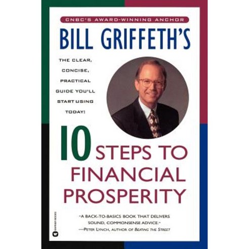 Bill Griffeth''s 10 Steps to Financial Prosperity Paperback, Warner Books (NY)