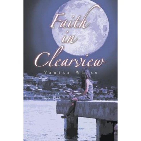 Faith in Clearview Paperback, Page Publishing, Inc.