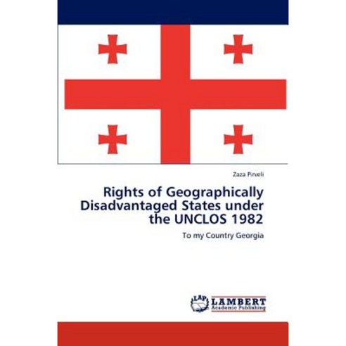Rights of Geographically Disadvantaged States Under the Unclos 1982 Paperback, LAP Lambert Academic Publishing