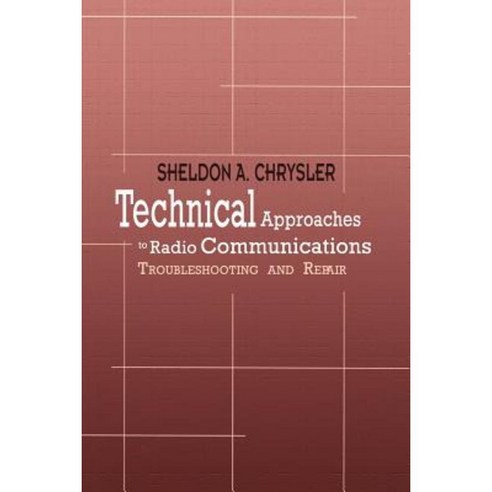 Technical Approaches to Radio Communications: Troubleshooting and Repair Paperback, Authorhouse