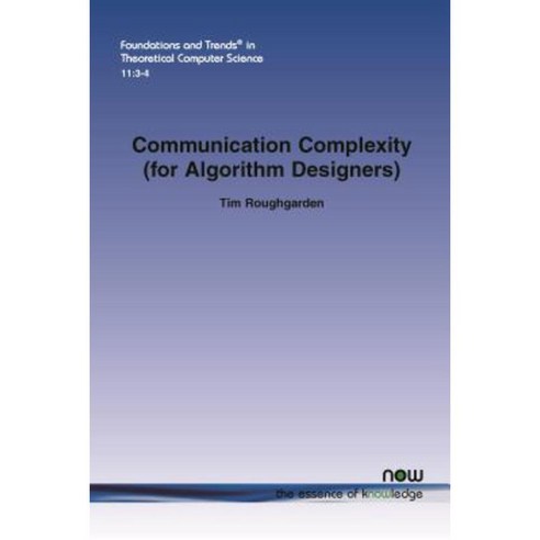 Communication Complexity (for Algorithm Designers) Paperback, Now Publishers