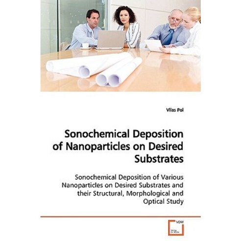 Sonochemical Deposition of Nanoparticles on Desired Substrates Paperback, VDM Verlag