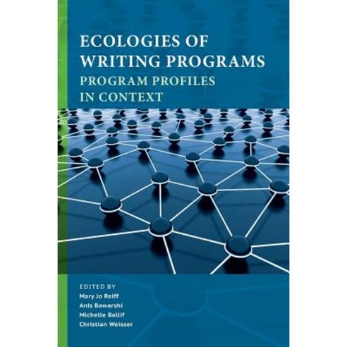 Ecologies of Writing Programs: Program Profiles in Context Paperback, Parlor Press