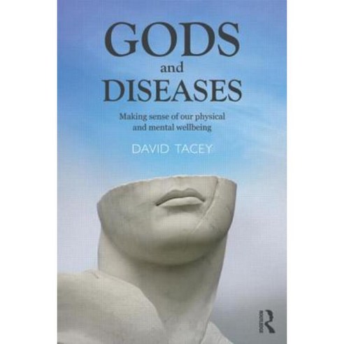 Gods and Diseases: Making Sense of Our Physical and Mental Wellbeing Paperback, Routledge