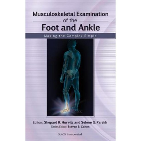 Musculoskeletal Examination of the Foot and Ankle: Making the Complex Simple Paperback, Slack