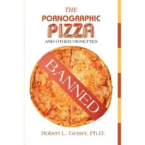 The Pornographic Pizza: And Other Vignettes Paperback, iUniverse