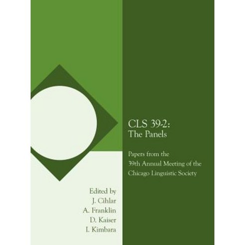 CLS 39-2: The Panels: Papers from the 39th Annual Meeting of the Chicago Linguistic Society Paperback, Authorhouse