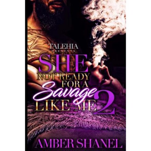 She Not Ready for a Savage Like Me 2 Paperback, Createspace Independent Publishing Platform
