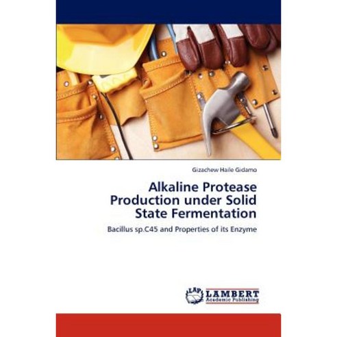Alkaline Protease Production Under Solid State Fermentation Paperback, LAP Lambert Academic Publishing