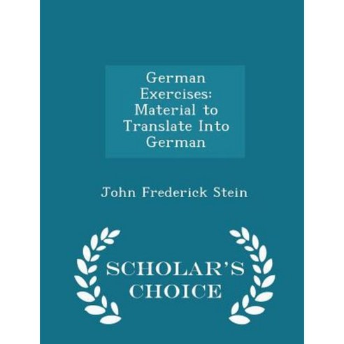 German Exercises: Material to Translate Into German - Scholar''s Choice Edition Paperback