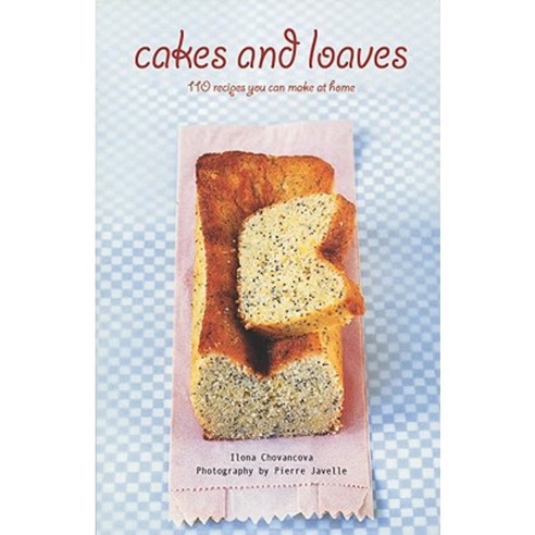 Cakes and Loaves: 110 Recipes You Can Make at Home Paperback, Whitecap ...