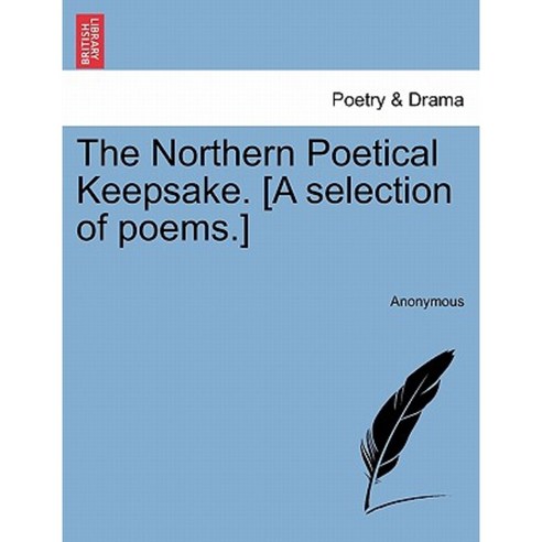The Northern Poetical Keepsake. [A Selection of Poems.] Paperback, British Library, Historical Print Editions
