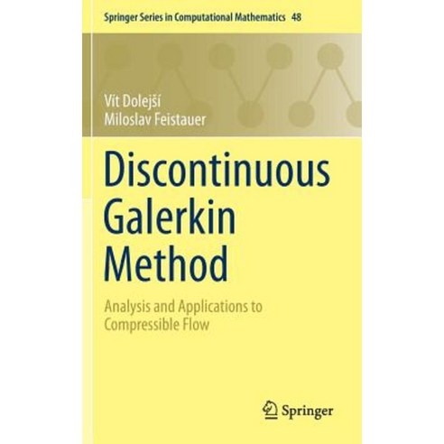 Discontinuous Galerkin Method: Analysis and Applications to Compressible Flow Hardcover, Springer