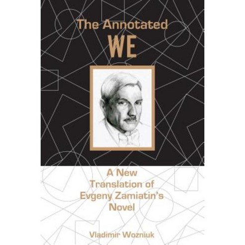 The Annotated We: A New Translation of Evgeny Zamiatin''s Novel Paperback, Lehigh University Press