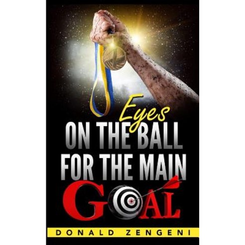 Eyes on the Ball for the Main Goal Paperback, Revival Waves of Glory Ministries