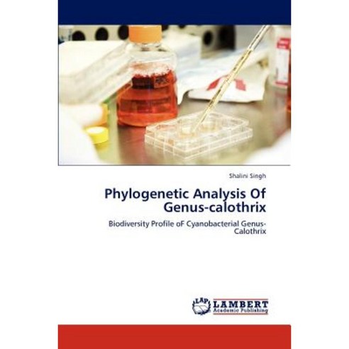 Phylogenetic Analysis of Genus-Calothrix Paperback, LAP Lambert Academic Publishing