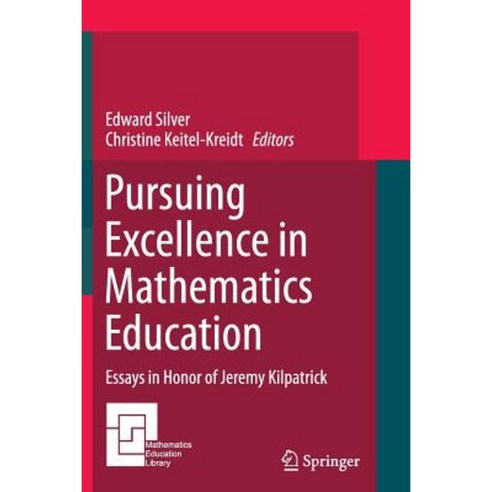 Pursuing Excellence in Mathematics Education: Essays in Honor of Jeremy Kilpatrick Paperback, Springer
