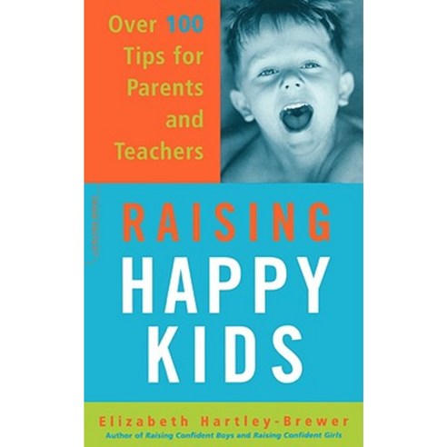 Raising Happy Kids: Over 100 Tips for Parents and Teachers Paperback, Da Capo Press
