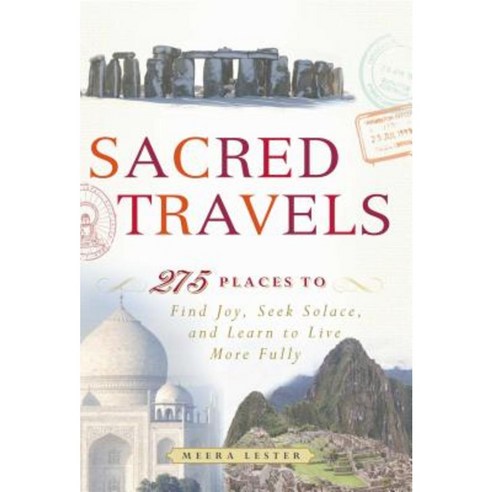 Sacred Travels: 274 Places to Find Joy Seek Solace and Learn to Live More Fully Paperback, Adams Media Corporation